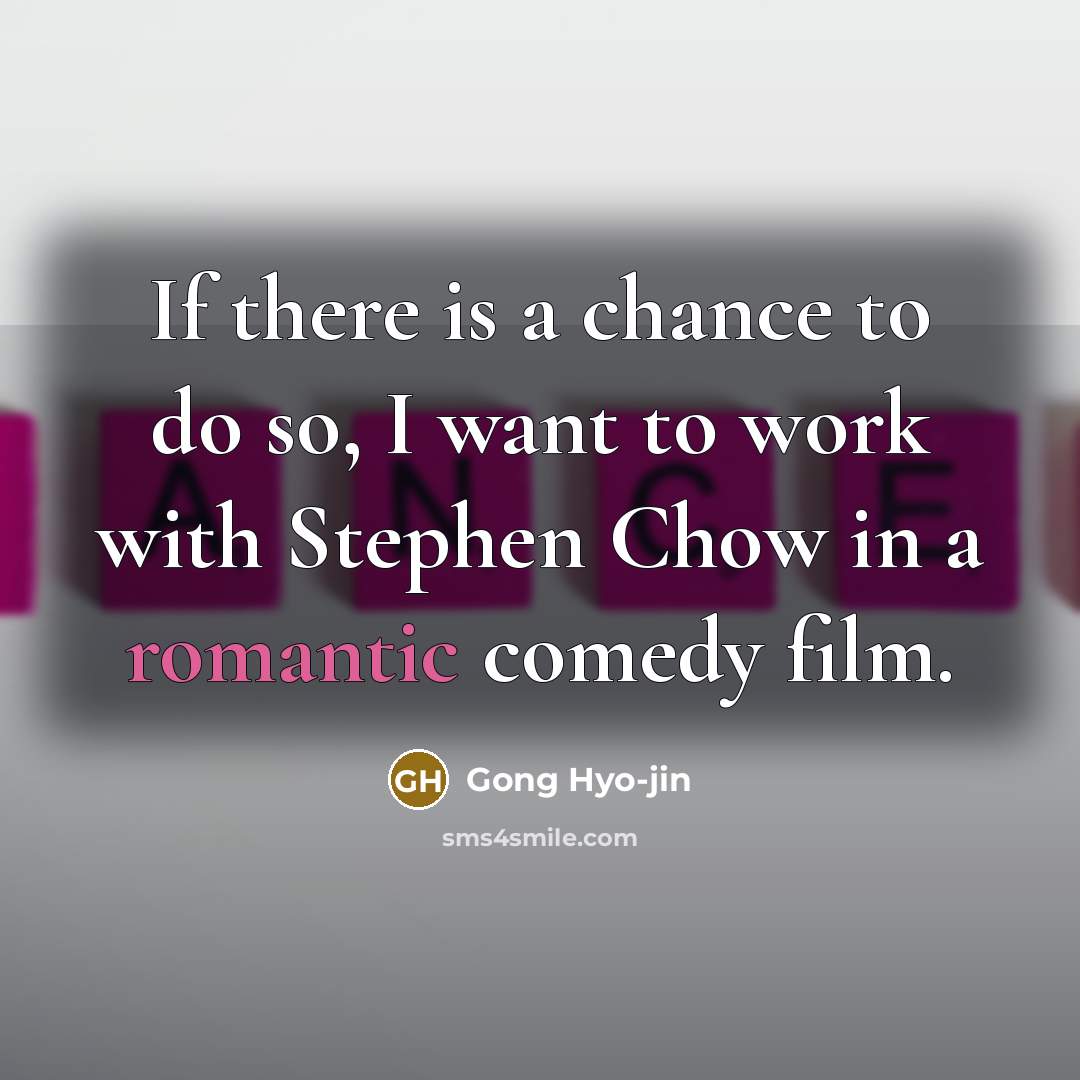 “If there is a chance to do so, I want…” quote by Gong Hyo-jin