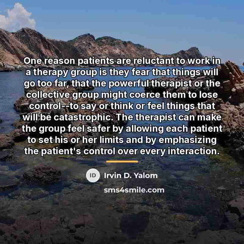“One reason patients are reluctant to work in a therapy…” quote by Irvin D. Yalom