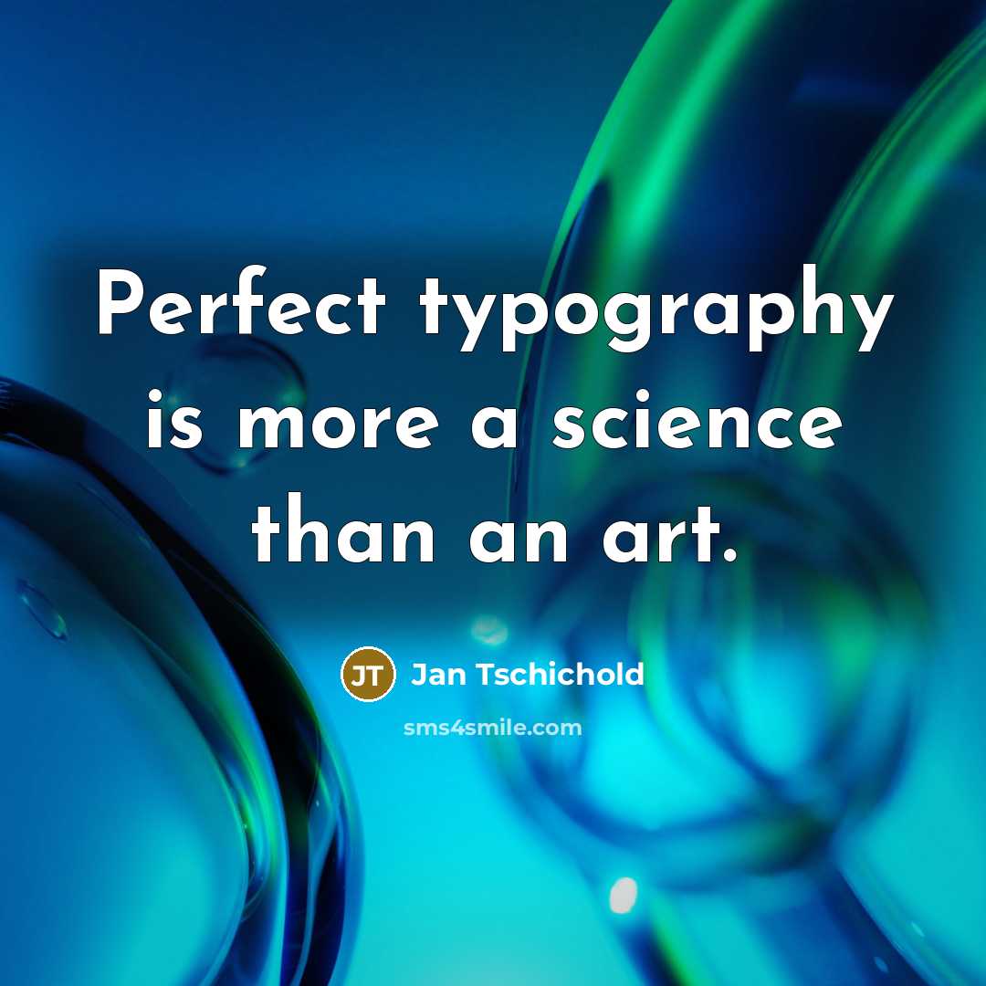 “Perfect typography is more a science than an art.…” quote by Jan Tschichold