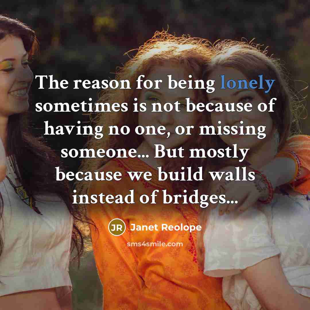 “The reason for being lonely sometimes is not because of…” quote by Janet Reolope