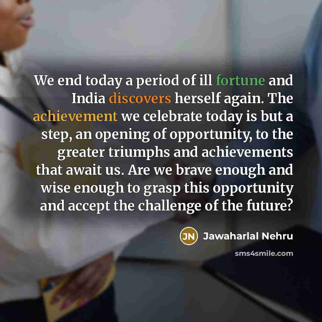 “We end today a period of ill fortune and India…” quote by Jawaharlal Nehru