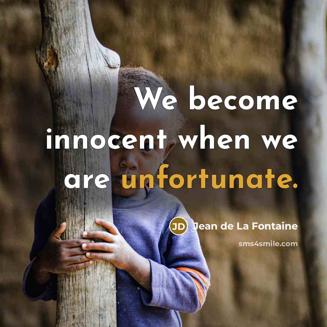 “We become innocent when we are unfortunate.…” quote by Jean de La Fontaine