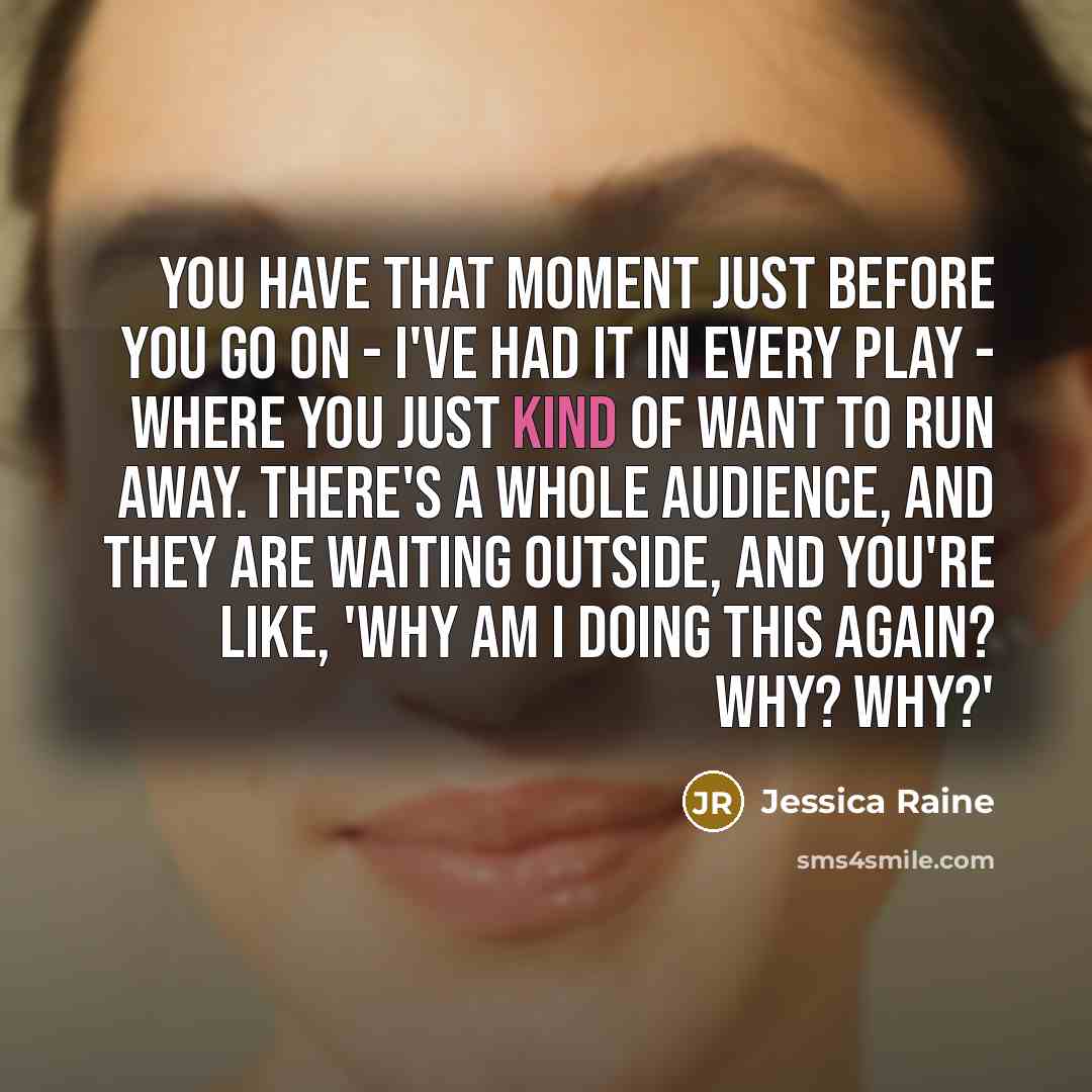 “You have that moment just before you go on -…” quote by Jessica Raine