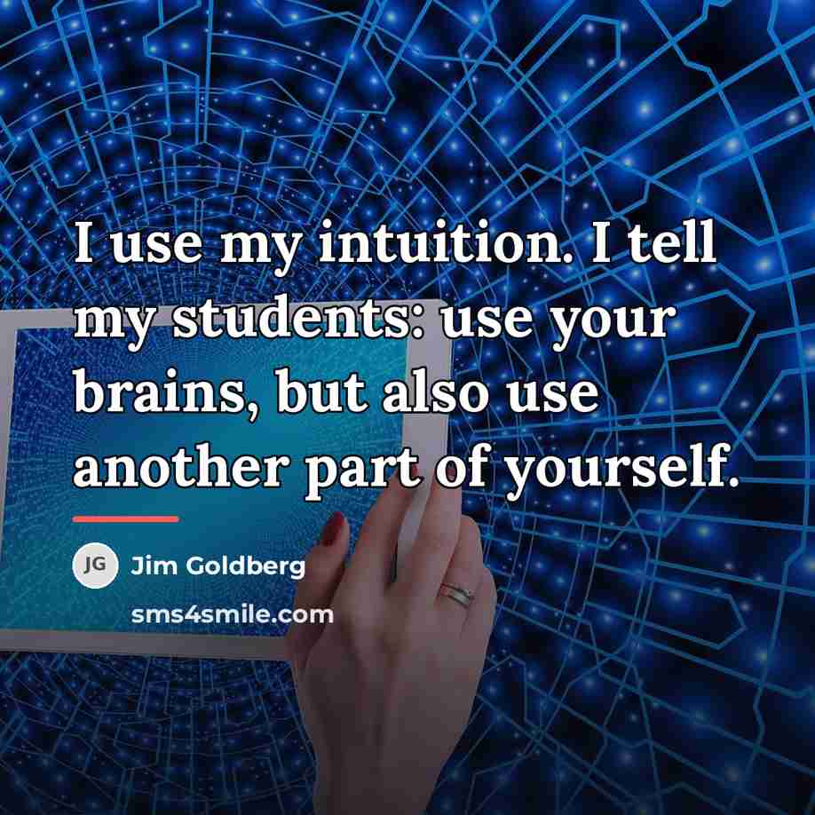 “I use my intuition. I tell my students: use your…” quote by Jim Goldberg