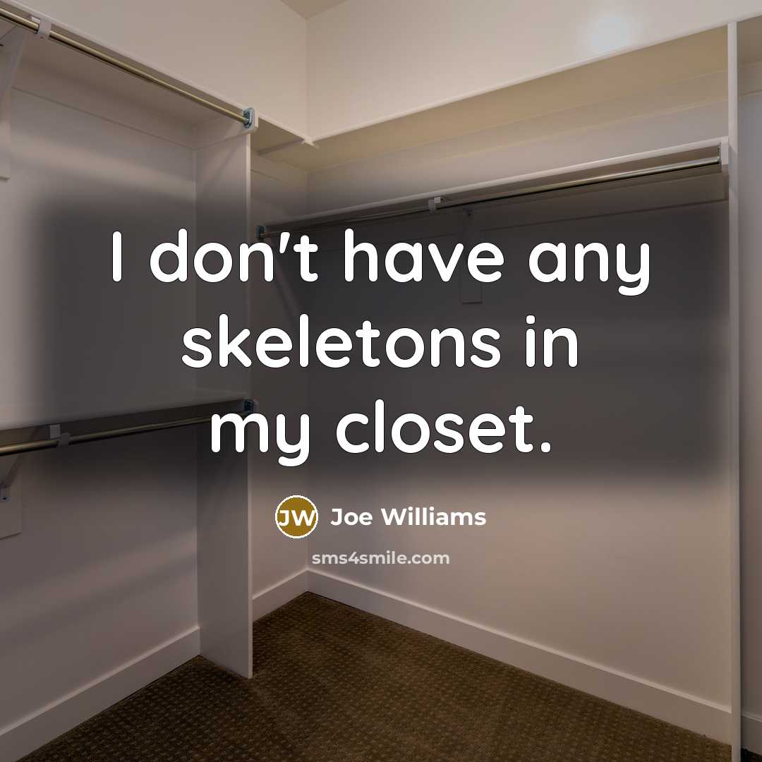 “I don't have any skeletons in my closet.…” quote by Joe Williams