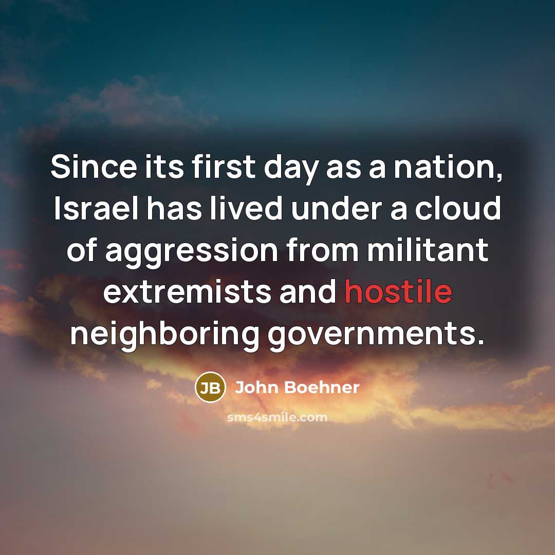 “Since its first day as a nation, Israel has lived…” quote by John Boehner