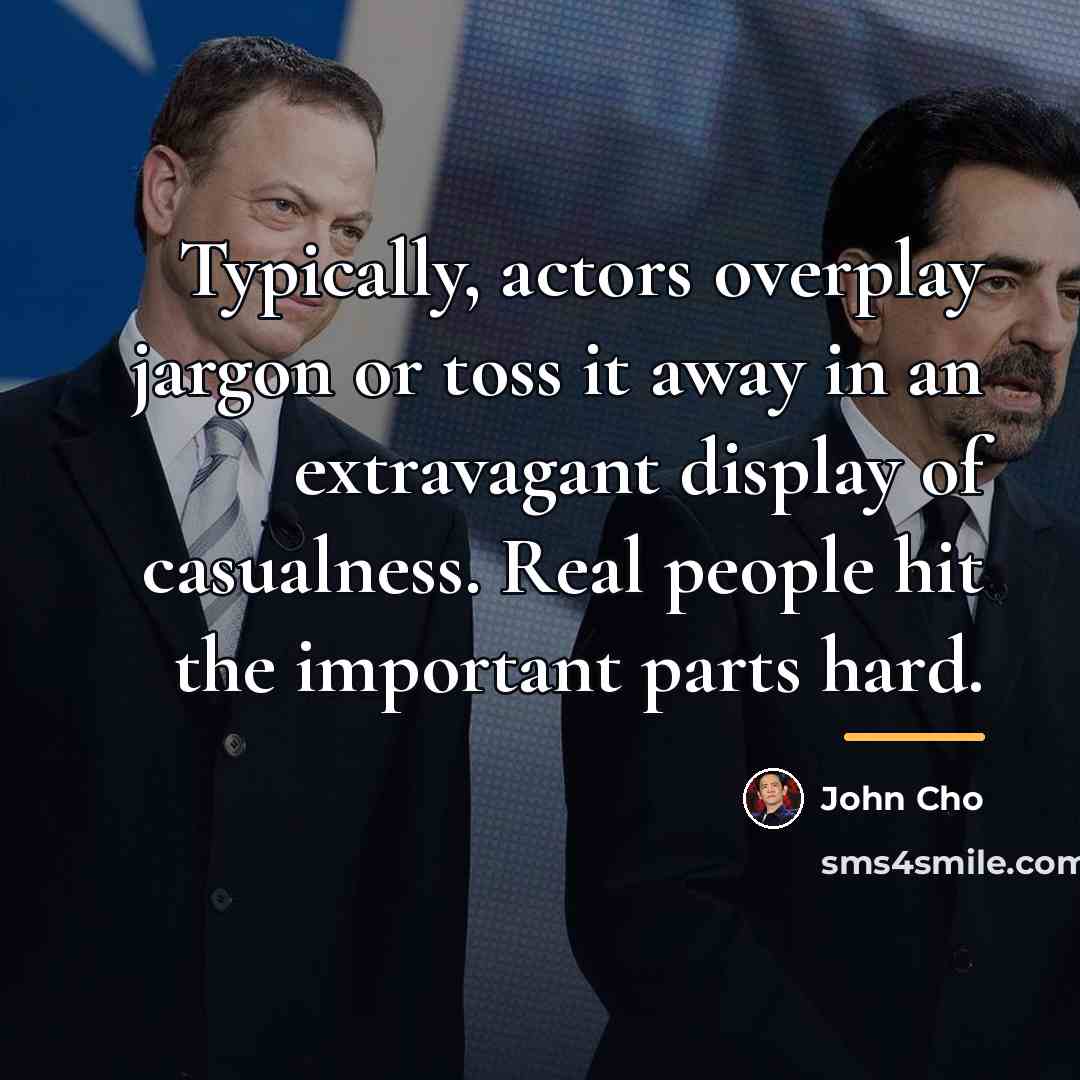 “Typically, actors overplay jargon or toss it away in an…” quote by John Cho