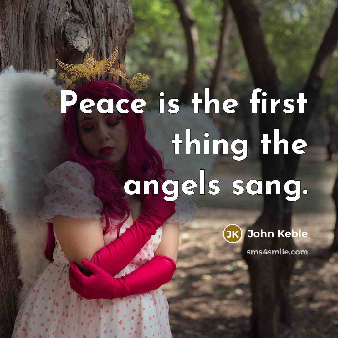 “Peace is the first thing the angels sang.…” quote by John Keble