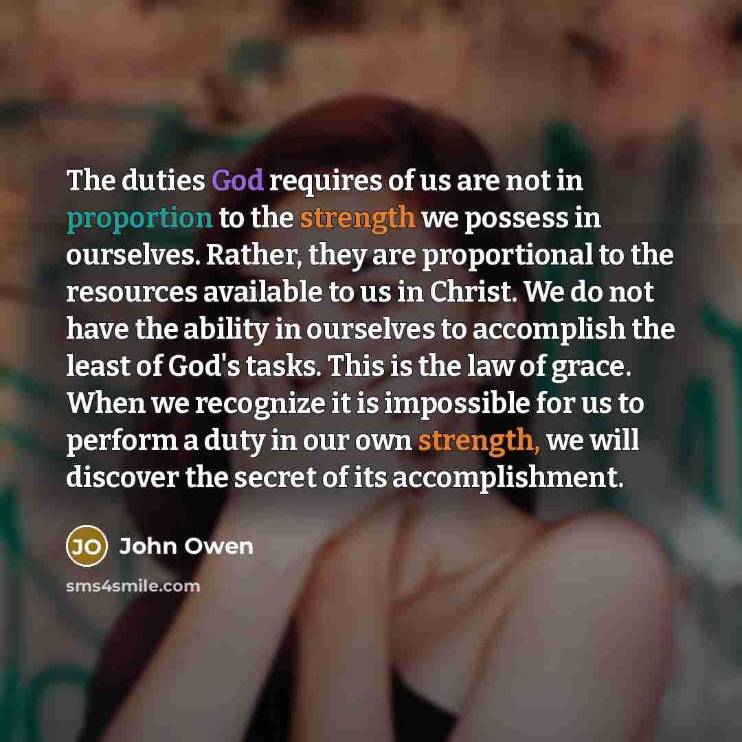 “The duties God requires of us are not in proportion…” quote by John Owen