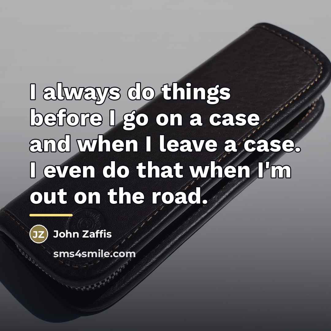 “I always do things before I go on a case…” quote by John Zaffis