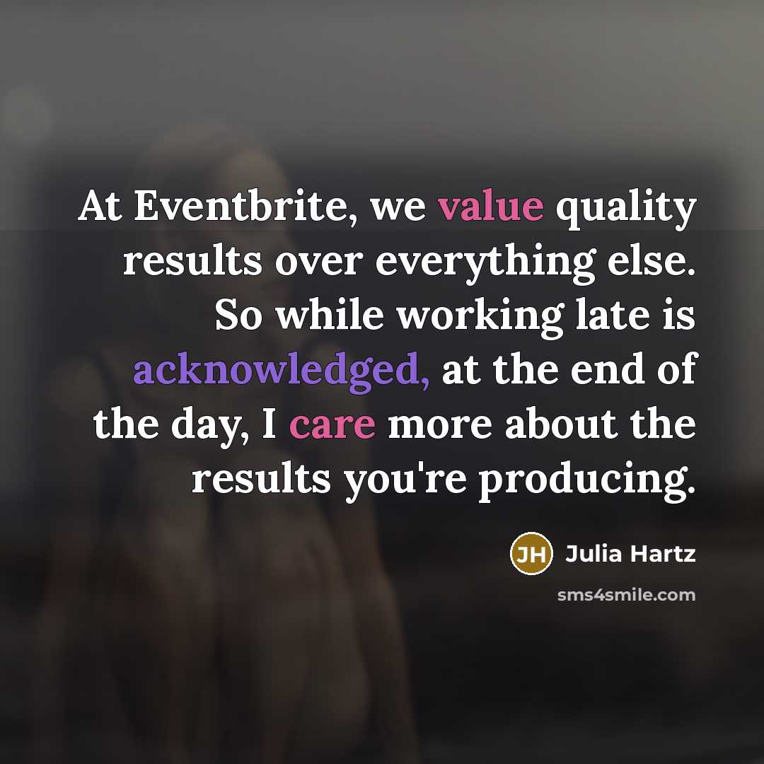 “At Eventbrite, we value quality results over everything else. So…” quote by Julia Hartz