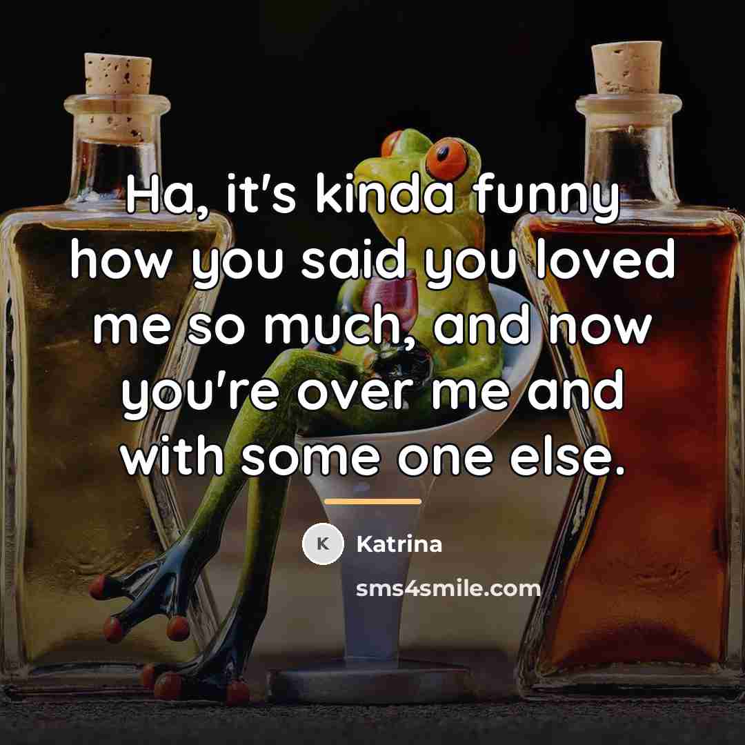 “Ha, it's kinda funny how you said you loved me…” quote by Katrina
