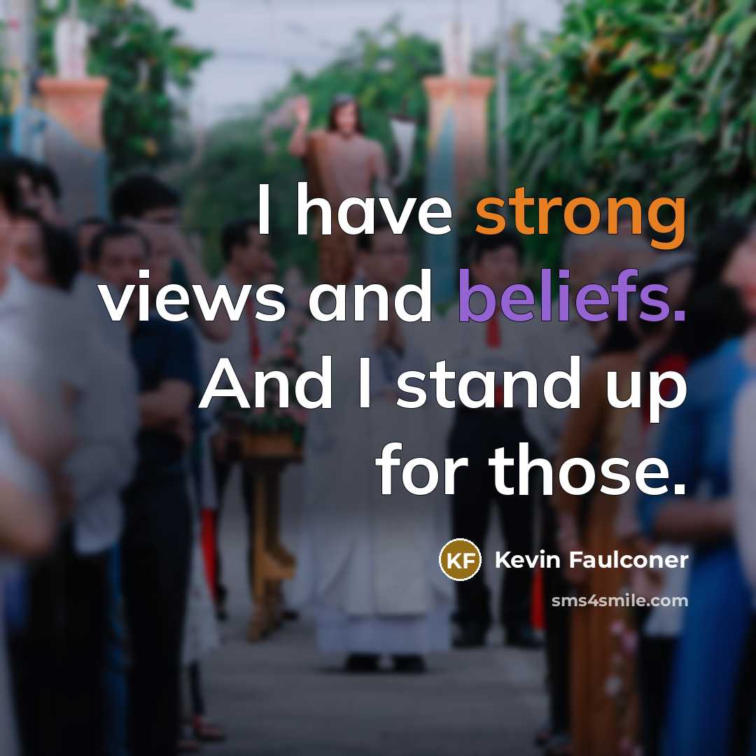 “I have strong views and beliefs. And I stand up…” quote by Kevin Faulconer