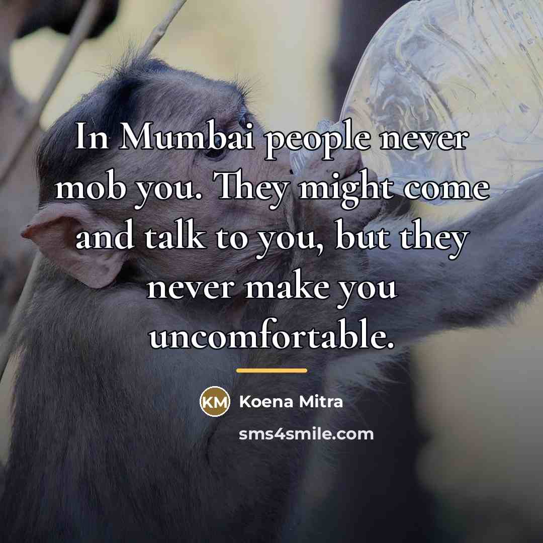 “In Mumbai people never mob you. They might come and…” quote by Koena Mitra