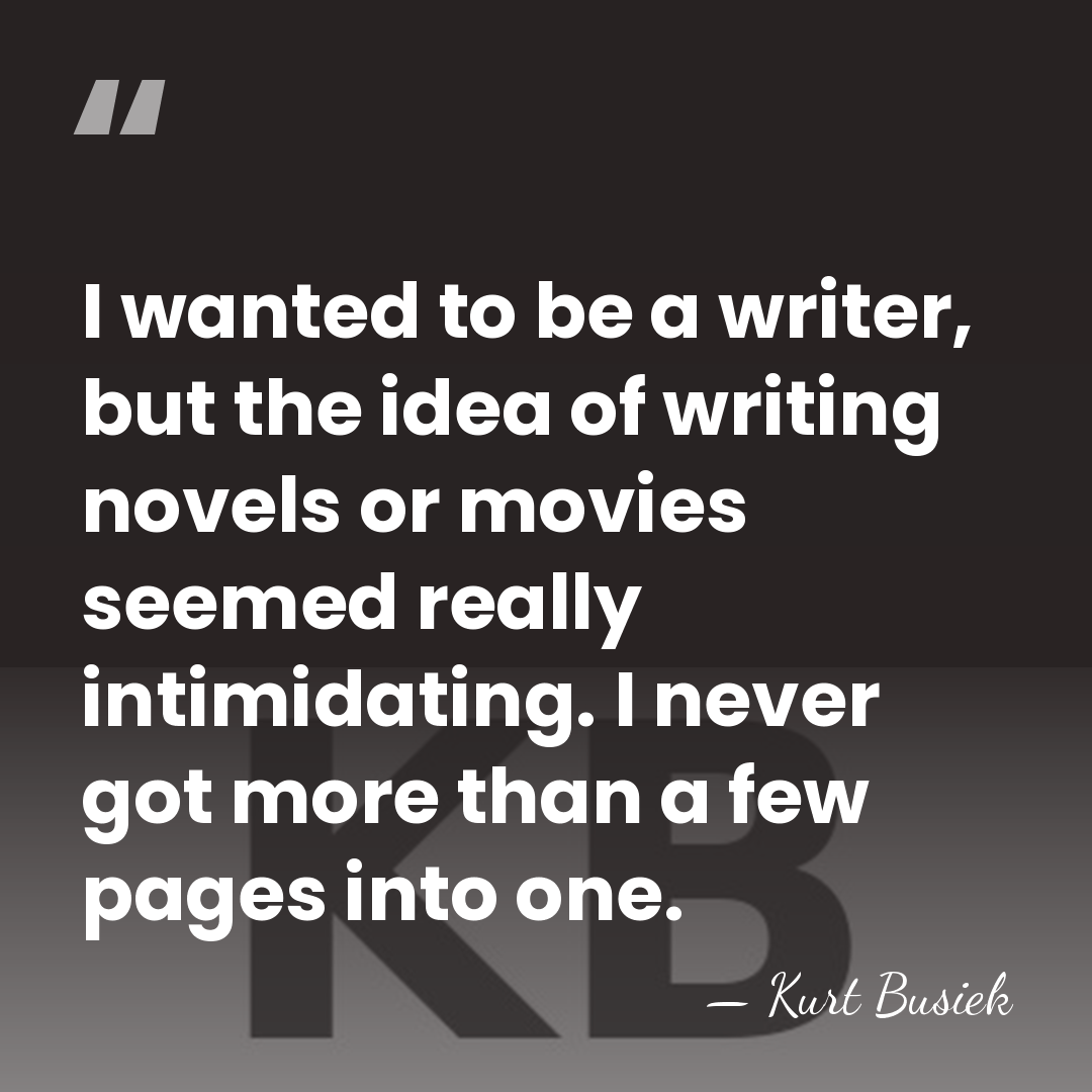I wanted to be a writer, but the idea of writing novels&hellip; - Kurt Busiek