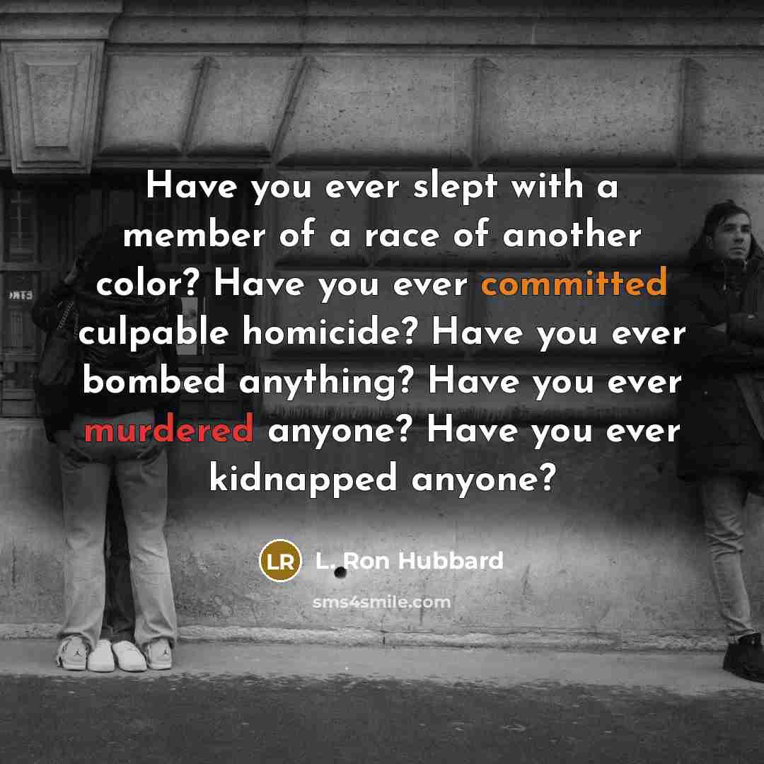 “Have you ever slept with a member of a race…” quote by L. Ron Hubbard