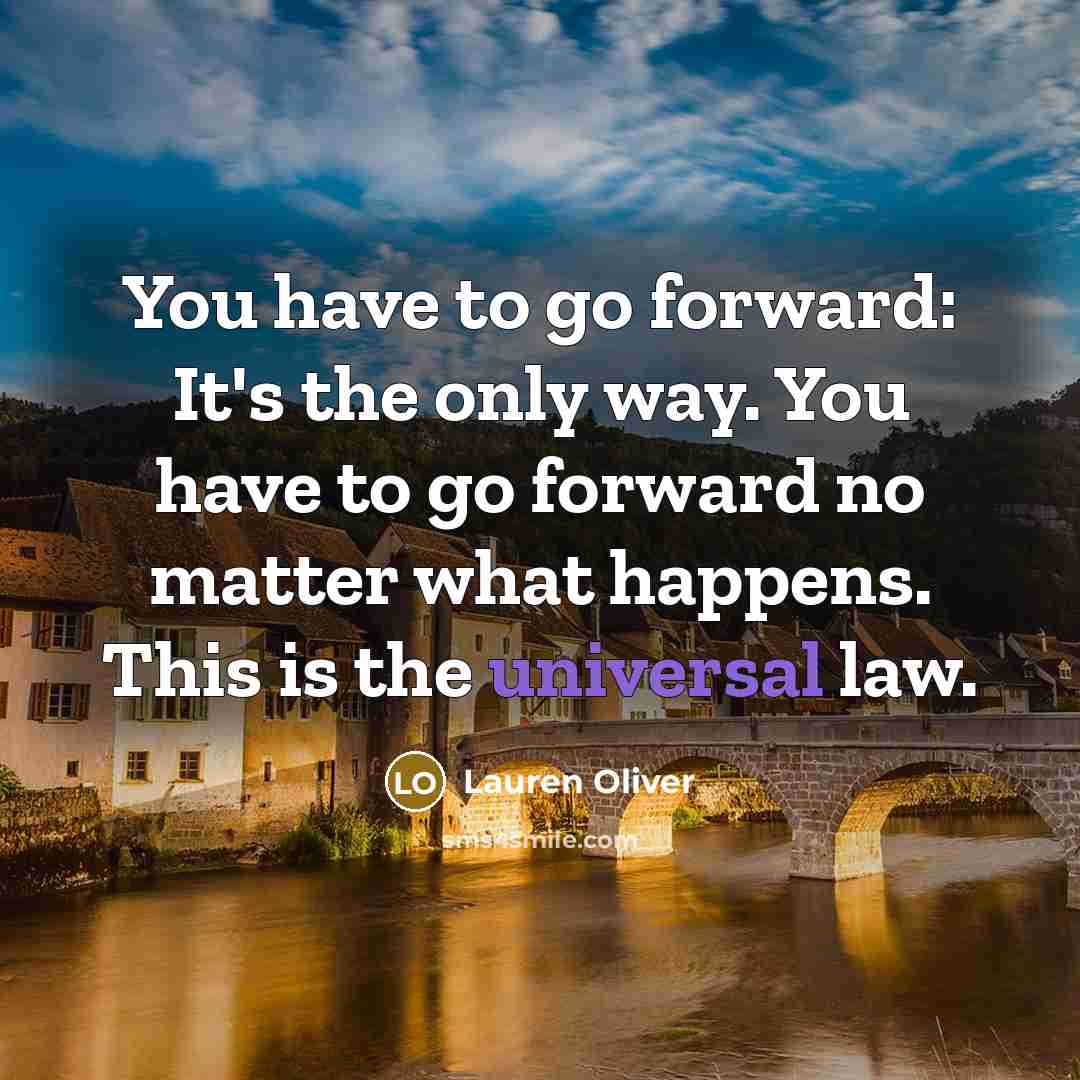 “You have to go forward: It's the only way. You…” quote by Lauren Oliver