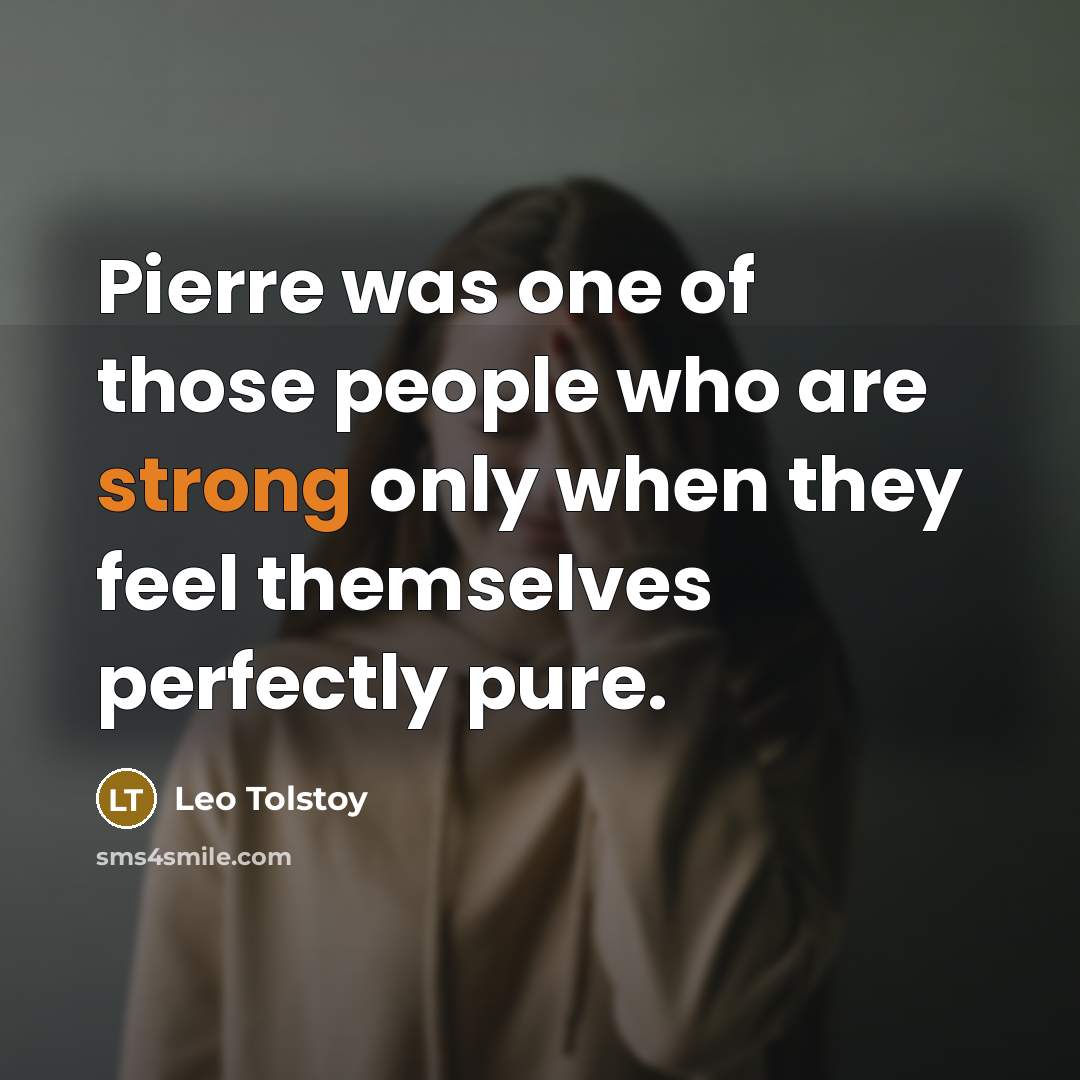 “Pierre was one of those people who are strong only…” quote by Leo Tolstoy