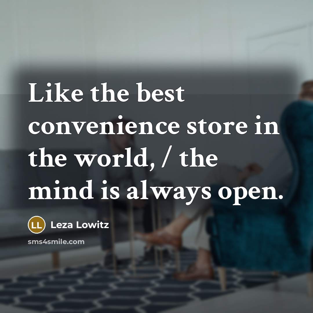 “Like the best convenience store in the world, / the…” quote by Leza Lowitz
