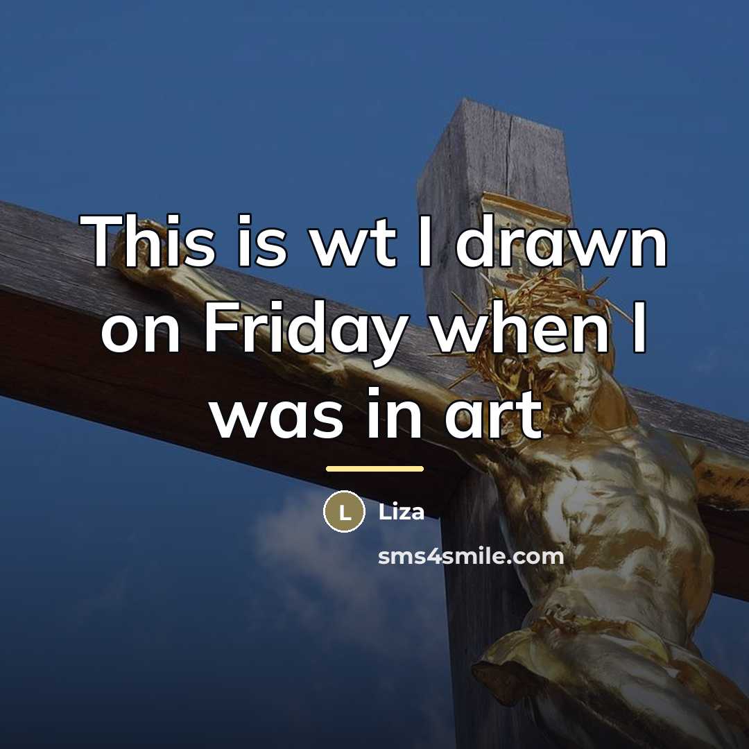 “This is wt I drawn on Friday when I was…” quote by Liza