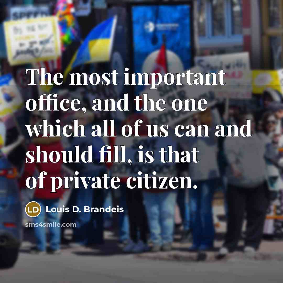 “The most important office, and the one which all of…” quote by Louis D. Brandeis