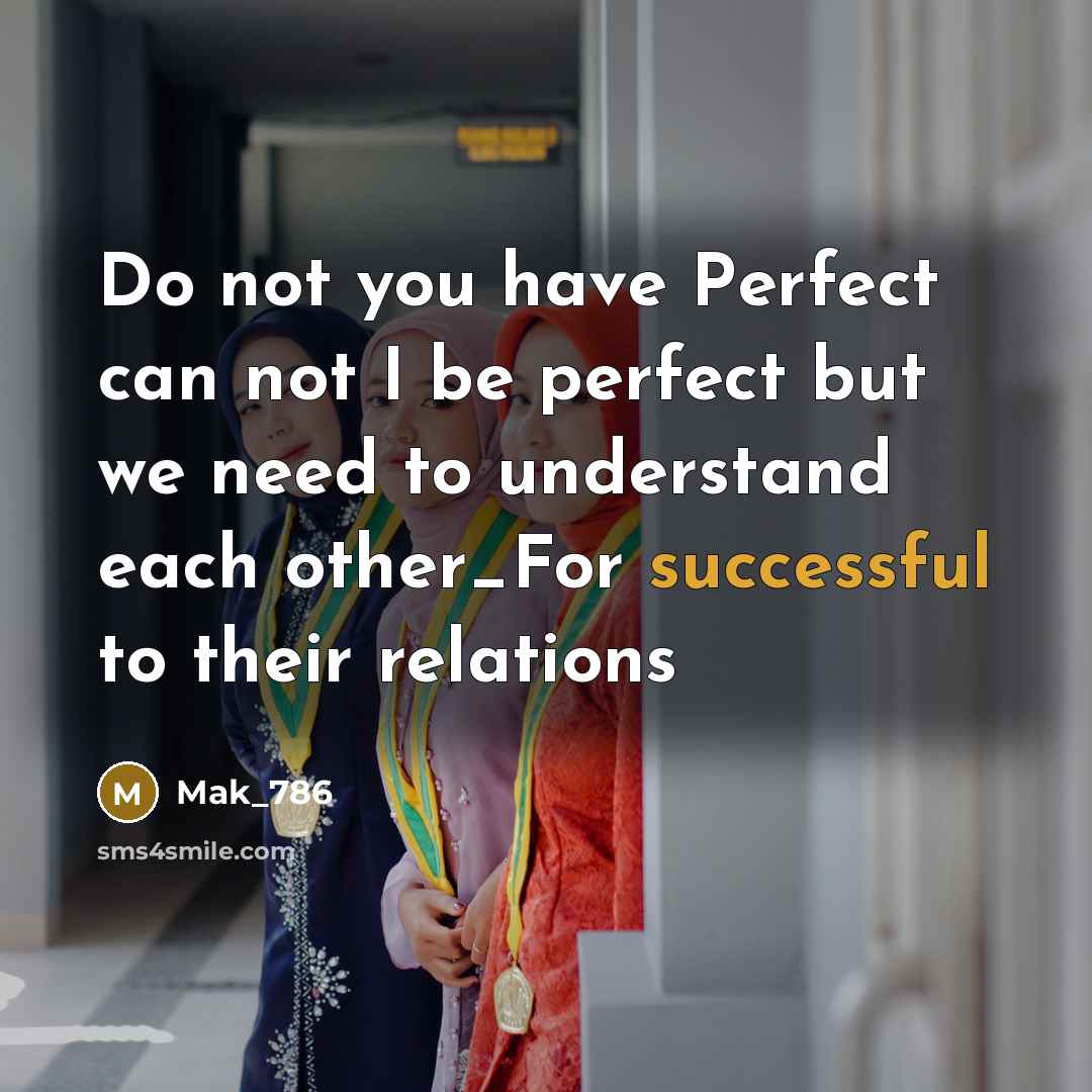“Do not you have Perfect can not I be perfect…” quote by Mak_786