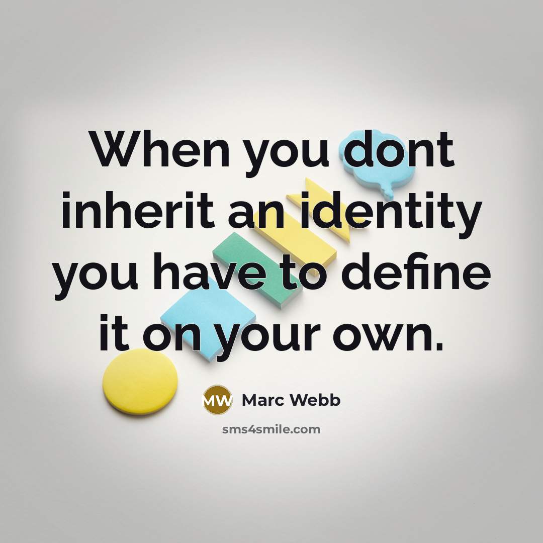 “When you dont inherit an identity you have to define…” quote by Marc Webb