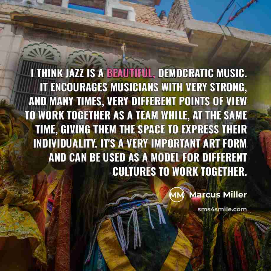“I think jazz is a beautiful, democratic music. It encourages…” quote by Marcus Miller