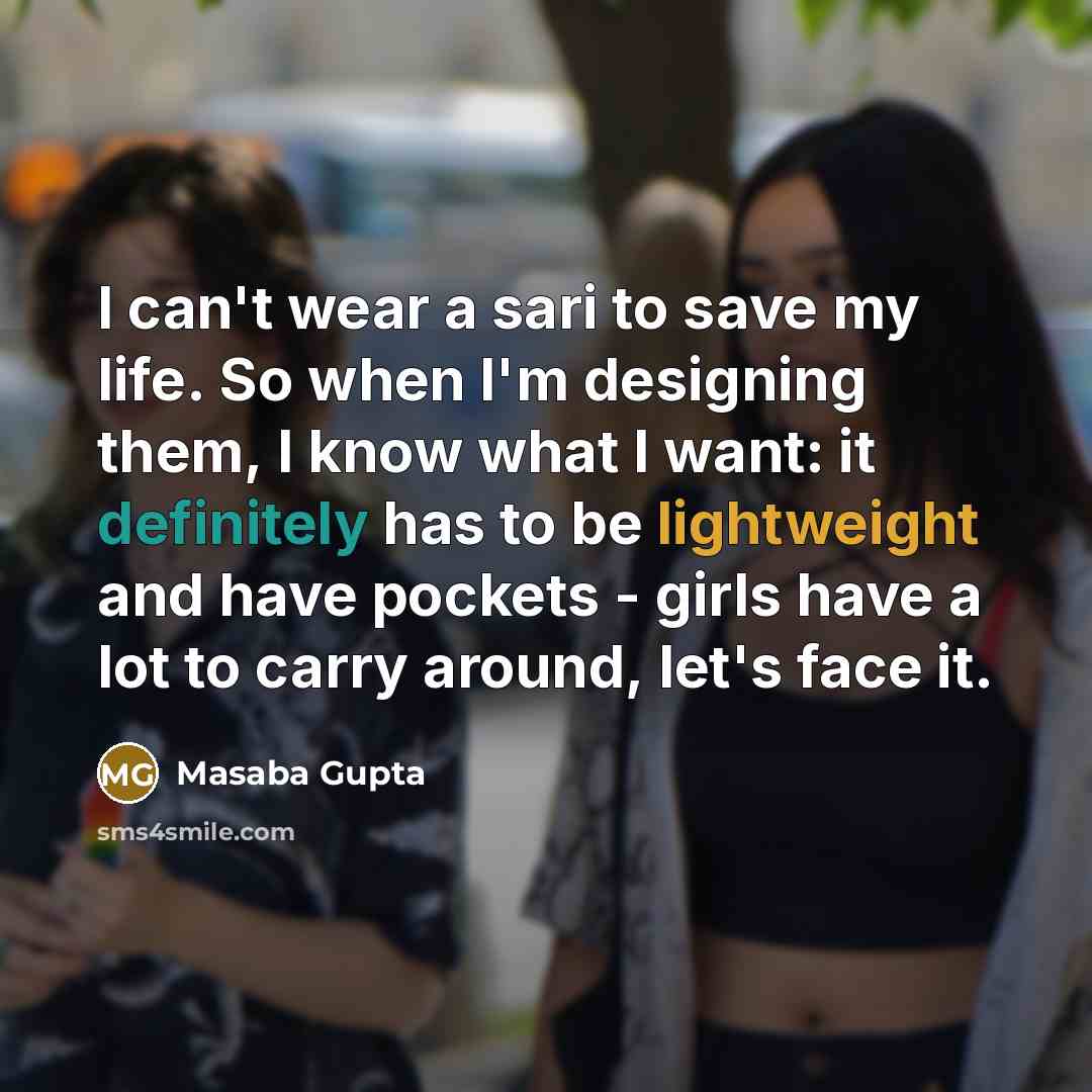 “I can't wear a sari to save my life. So…” quote by Masaba Gupta