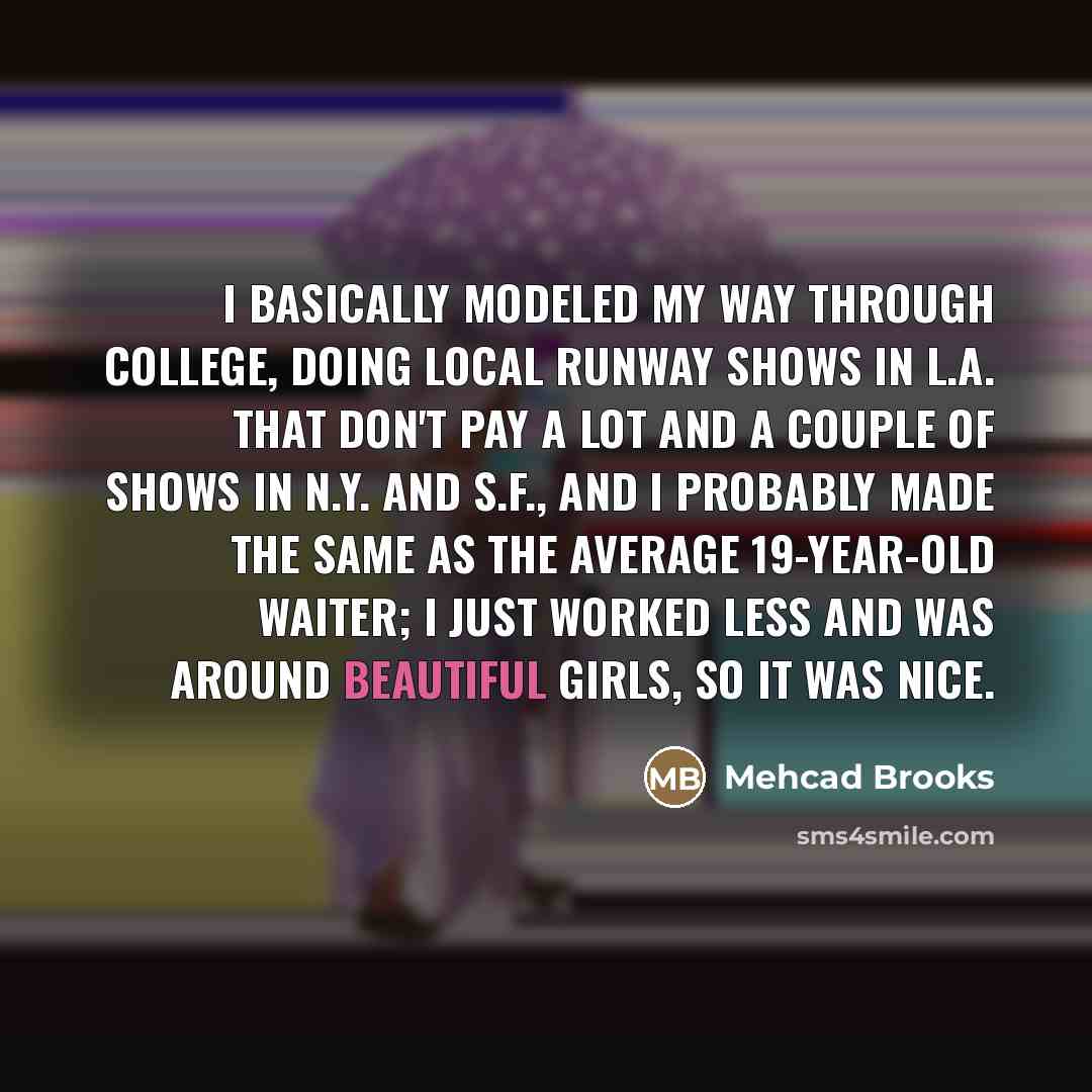 “I basically modeled my way through college, doing local runway…” quote by Mehcad Brooks