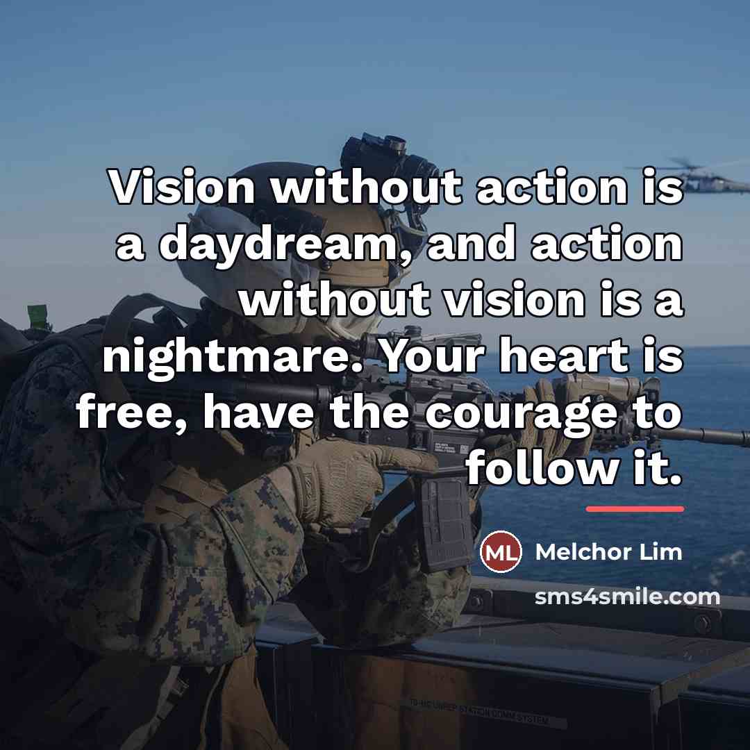 “Vision without action is a daydream, and action without vision…” quote by Melchor Lim