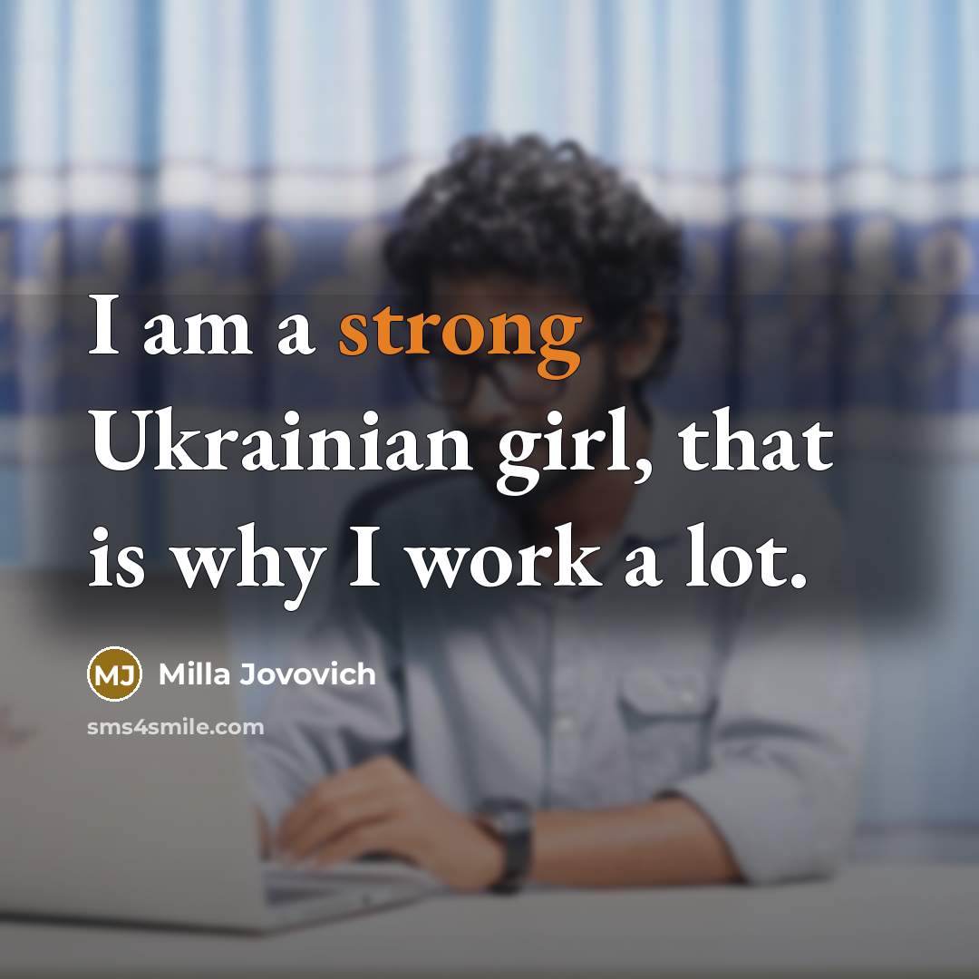 “I am a strong Ukrainian girl, that is why I…” quote by Milla Jovovich