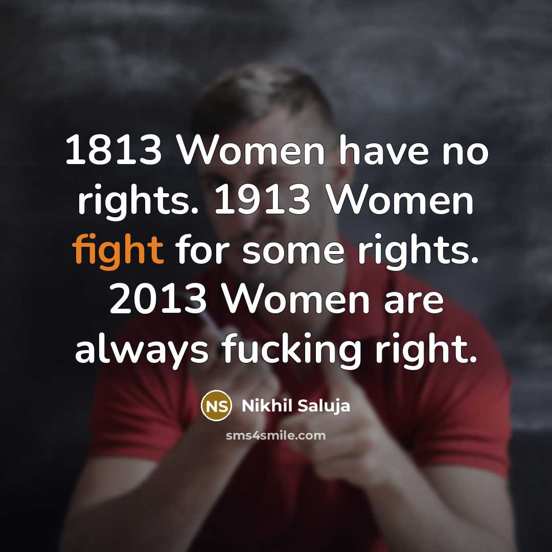 “1813 Women have no rights. 1913 Women fight for some…” quote by Nikhil Saluja