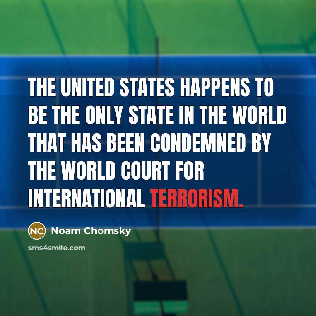 “The United States happens to be the only state in…” quote by Noam Chomsky