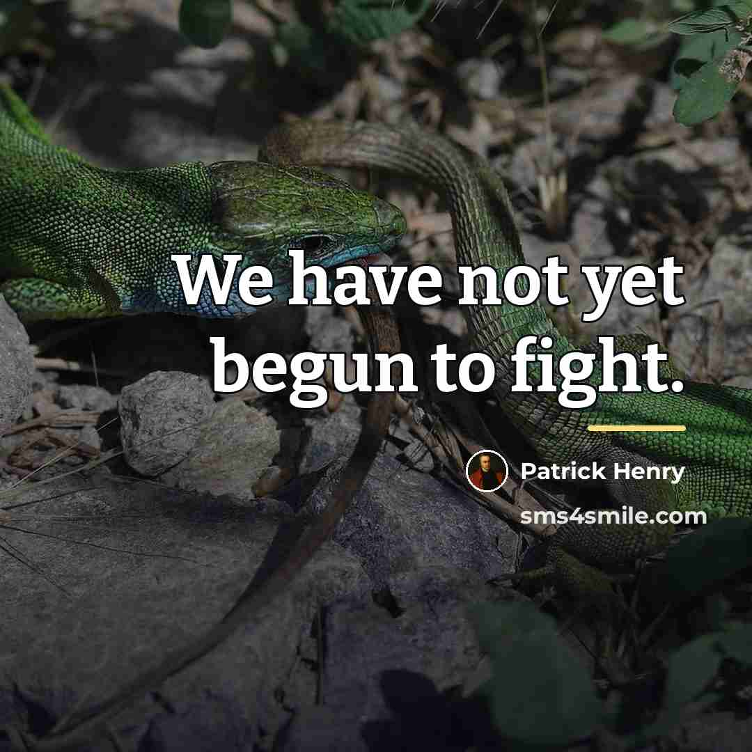 “We have not yet begun to fight.…” quote by Patrick Henry
