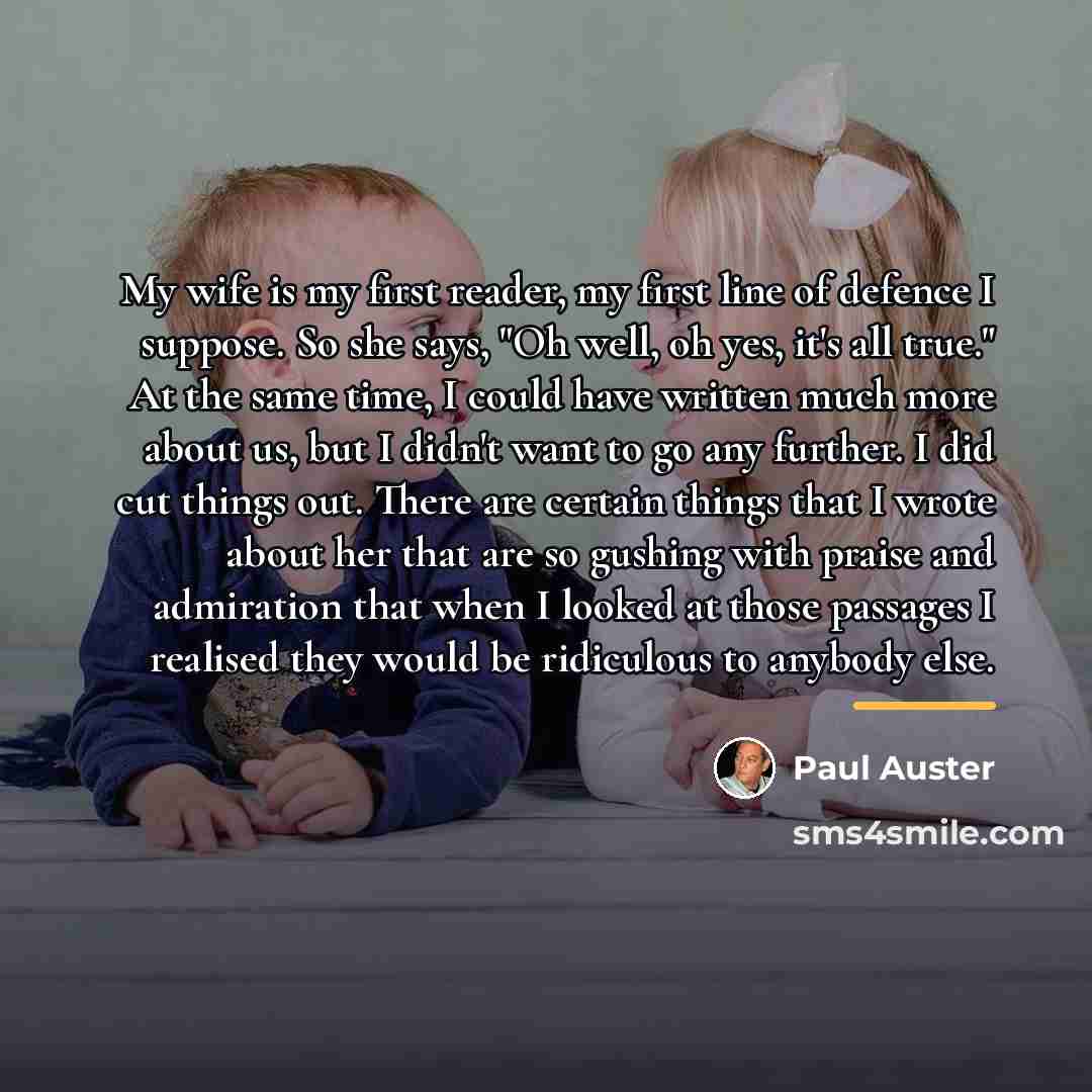 “My wife is my first reader, my first line of…” quote by Paul Auster