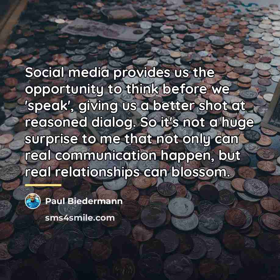 “Social media provides us the opportunity to think before we…” quote by Paul Biedermann