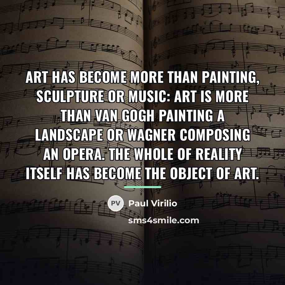 “Art has become more than painting, sculpture or music: art…” quote by Paul Virilio