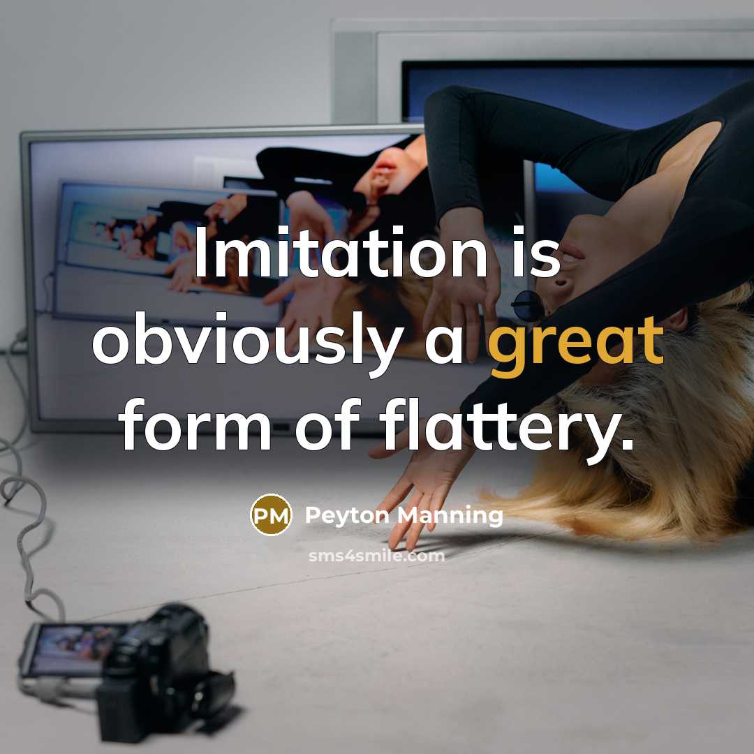 “Imitation is obviously a great form of flattery.…” quote by Peyton Manning