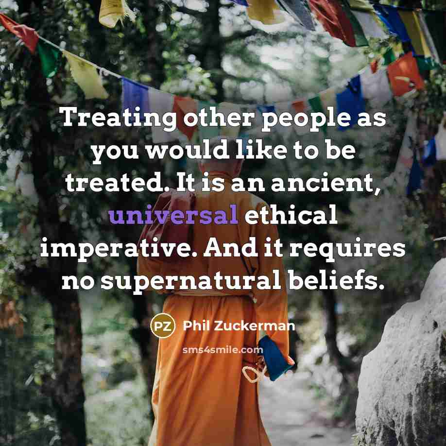 “Treating other people as you would like to be treated.…” quote by Phil Zuckerman