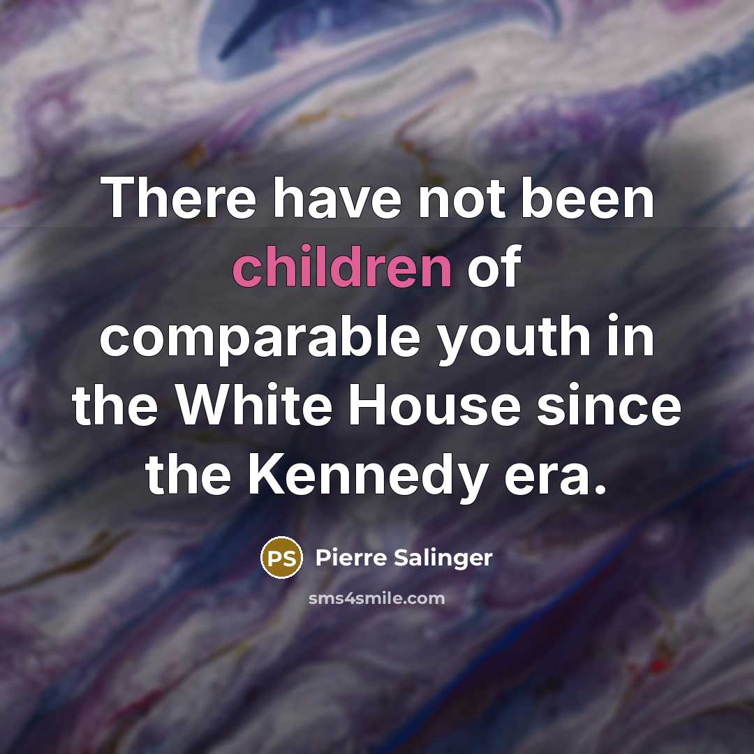 “There have not been children of comparable youth in the…” quote by Pierre Salinger