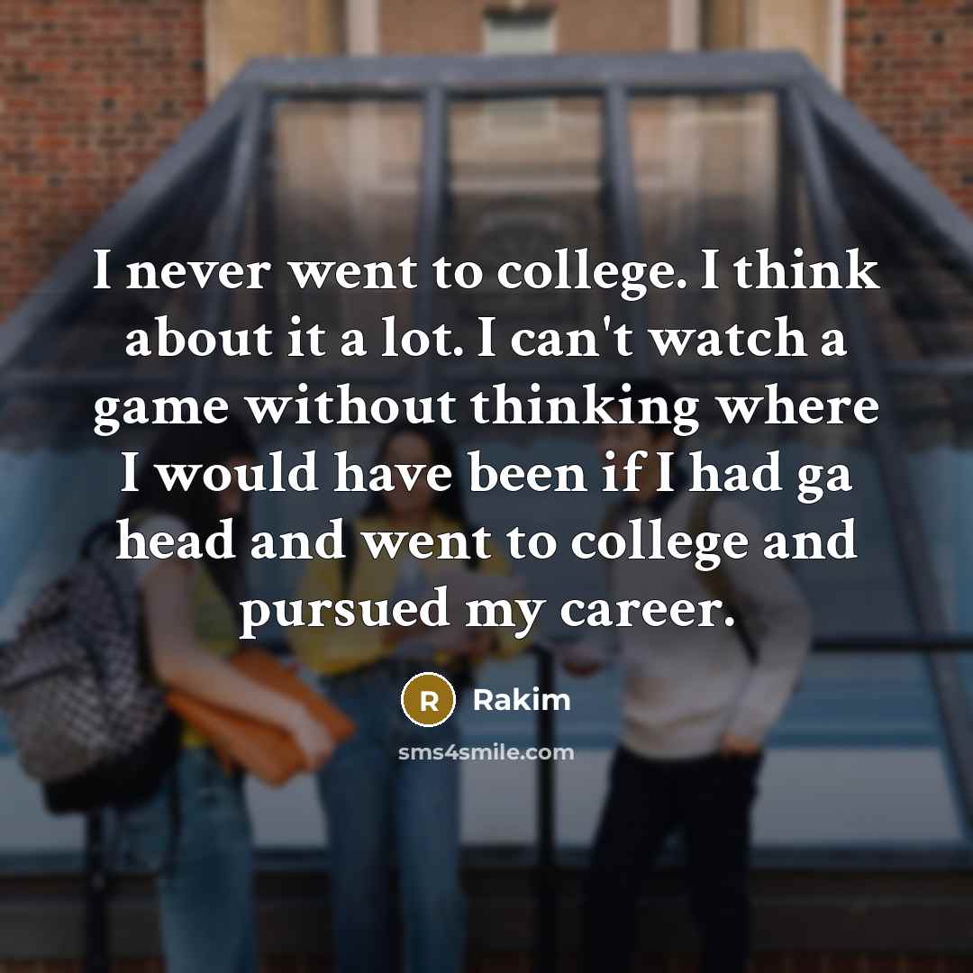 “I never went to college. I think about it a…” quote by Rakim