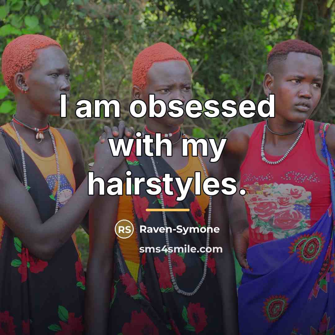“I am obsessed with my hairstyles.…” quote by Raven-Symone