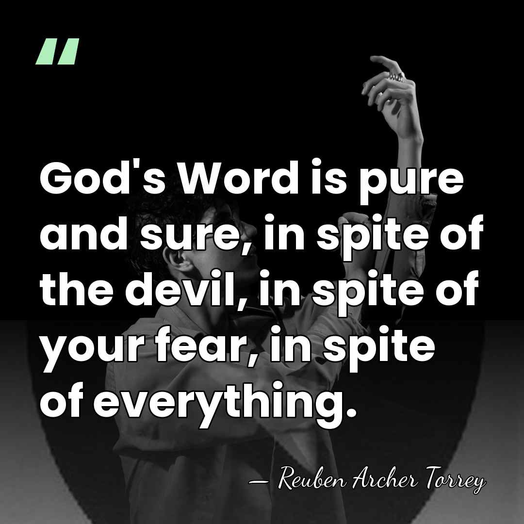 God's Word is pure and sure, in spite of the devil, in&hellip; - Reuben Archer Torrey