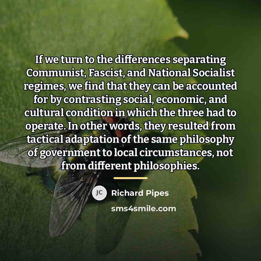 “If we turn to the differences separating Communist, Fascist, and…” quote by Richard Pipes