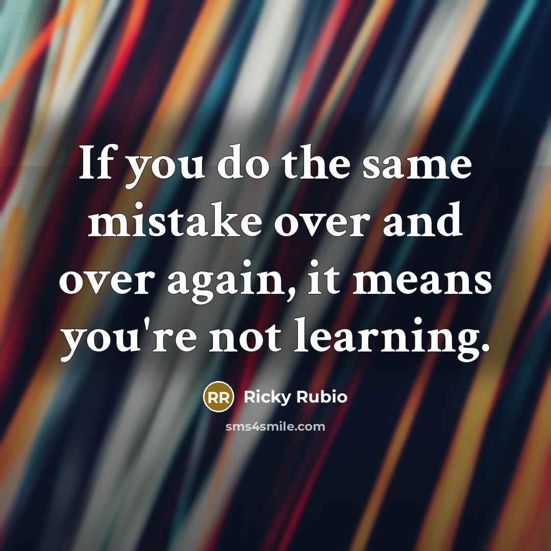 “If you do the same mistake over and over again,…” quote by Ricky Rubio