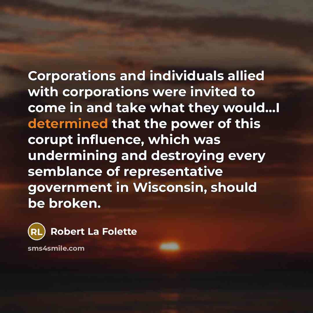 “Corporations and individuals allied with corporations were invited to come…” quote by Robert La Folette
