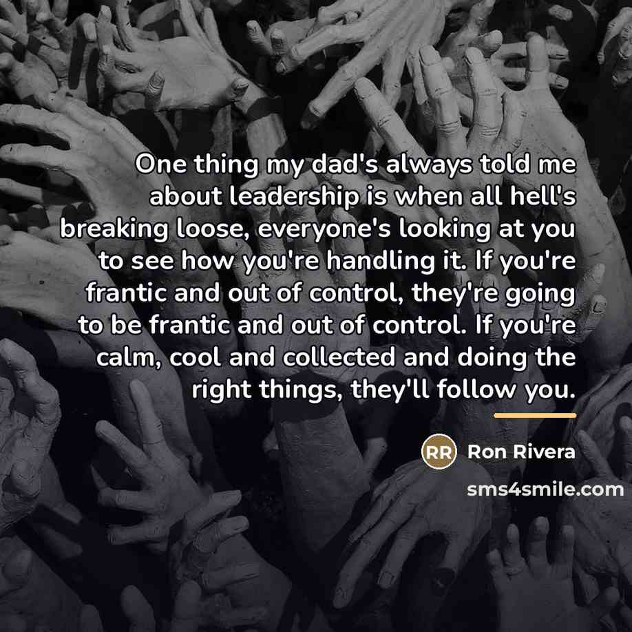 “One thing my dad's always told me about leadership is…” quote by Ron Rivera