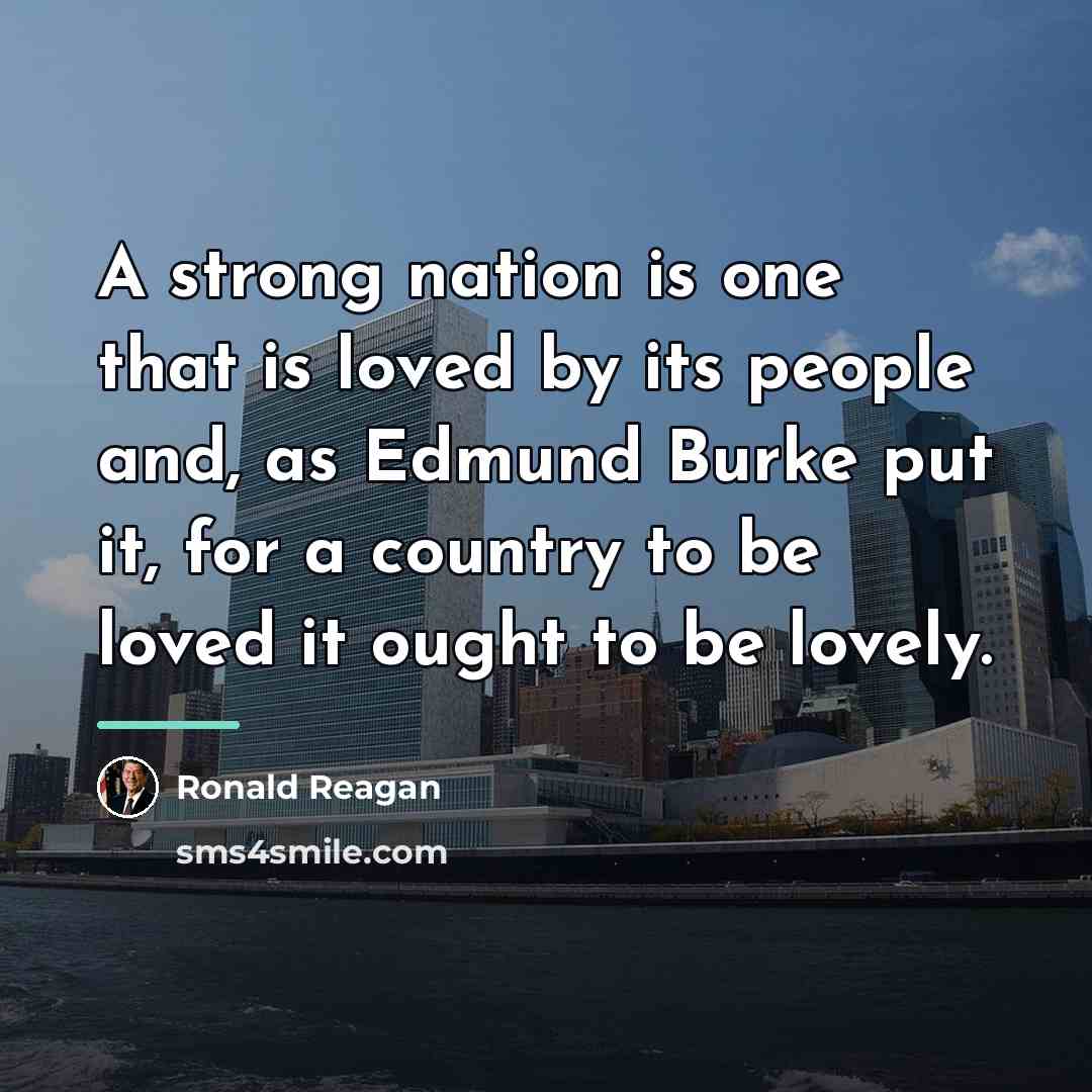 “A strong nation is one that is loved by its…” quote by Ronald Reagan