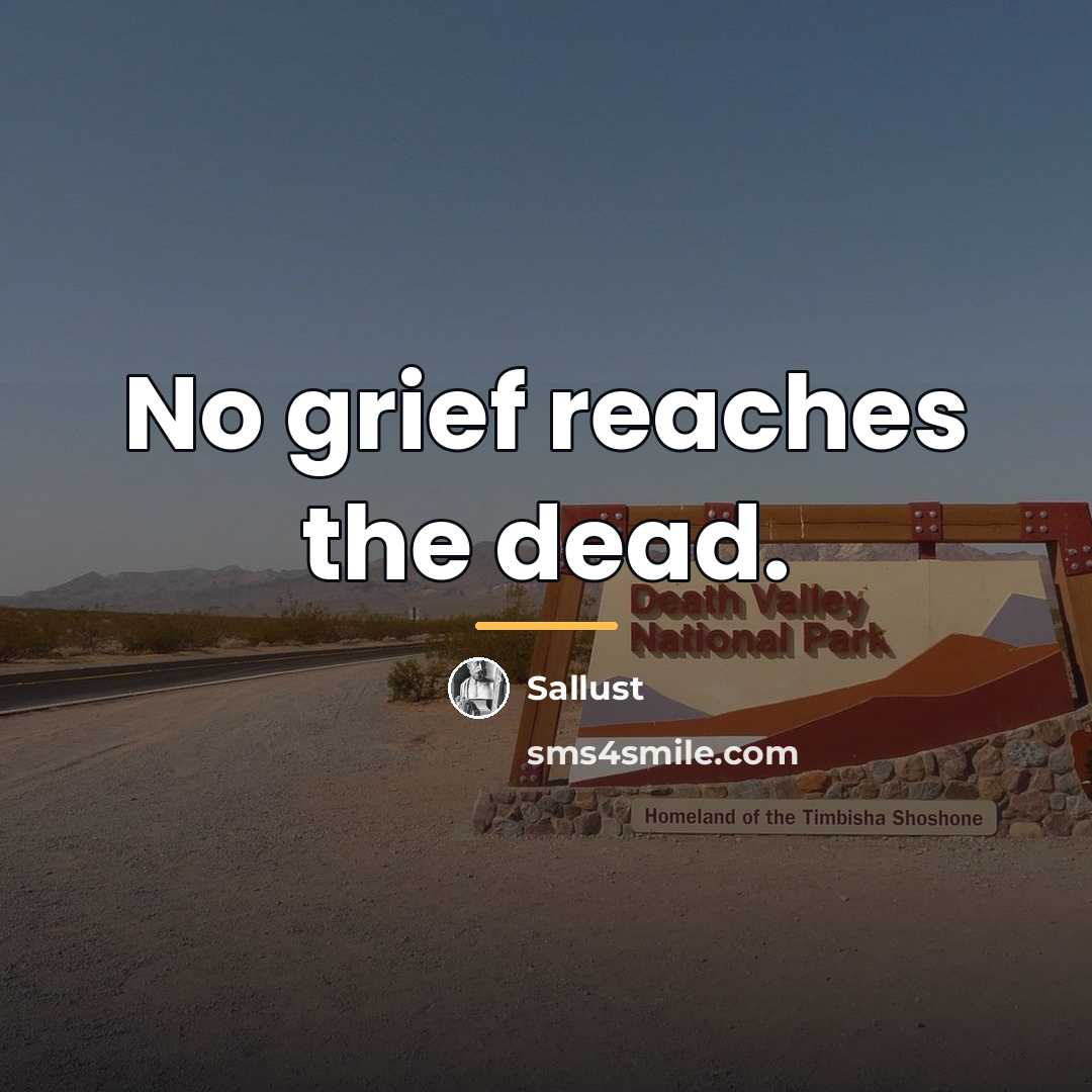 “No grief reaches the dead.…” quote by Sallust